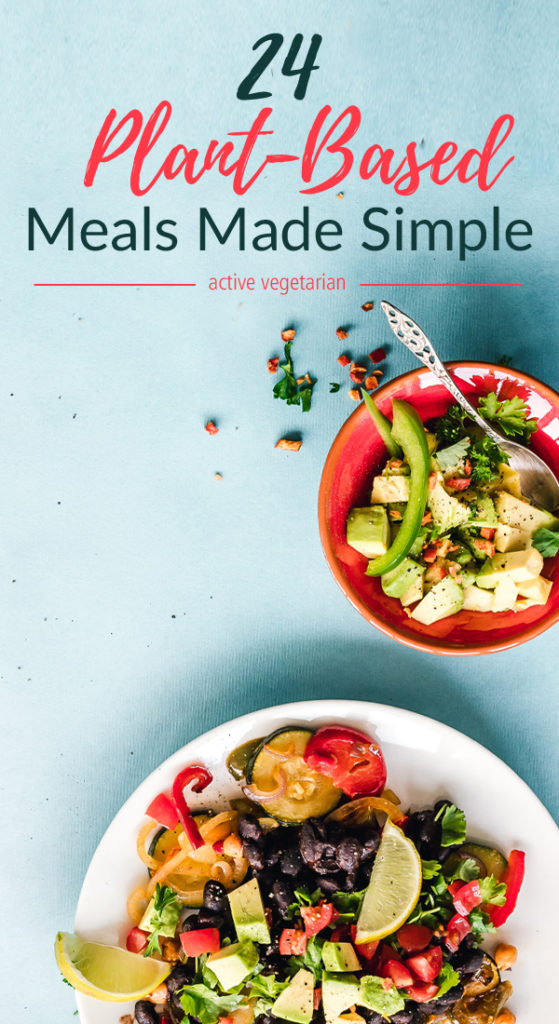 Check out these 24 plant based meals recipes made by Active Vegetarian